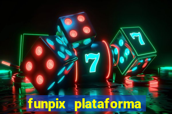 funpix plataforma de jogos